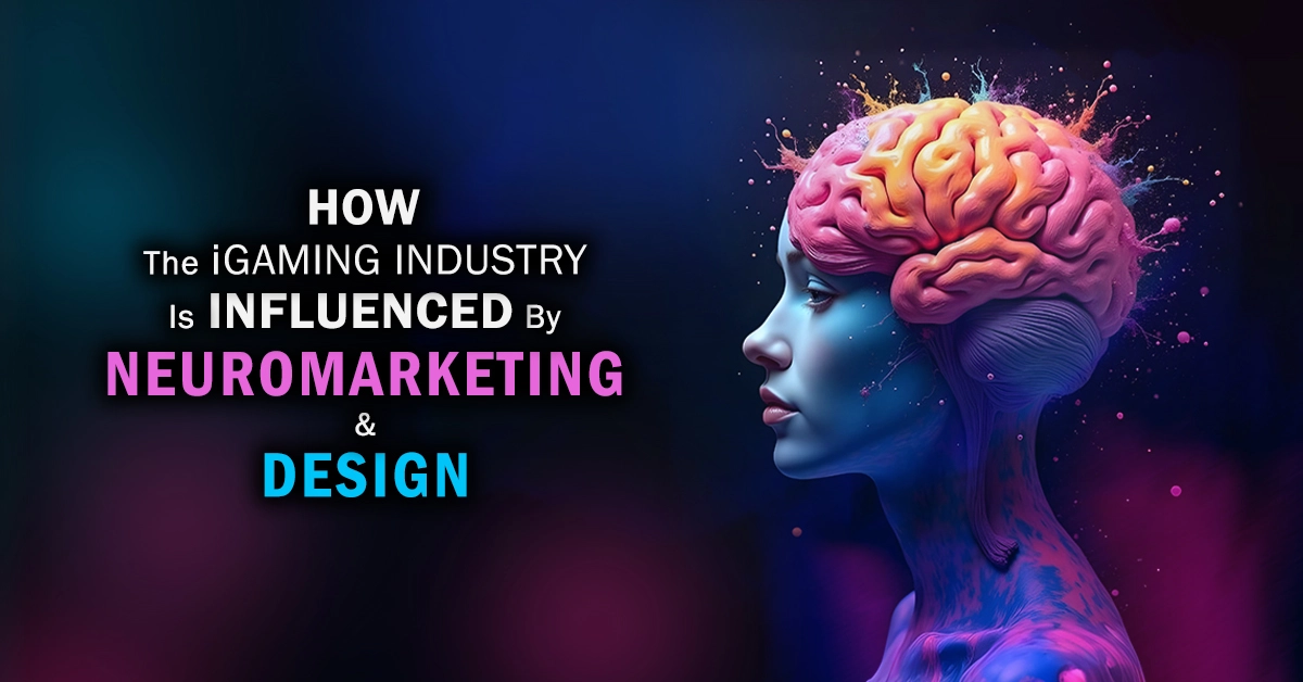 How The iGaming Industry Is Influenced By Neuromarketing and Design