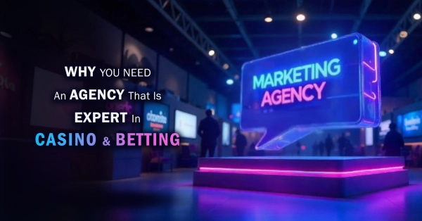 Why You Need an Agency that is Expert in Casino & Betting